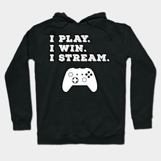 I Play. I Win. I Stream. Hoodie